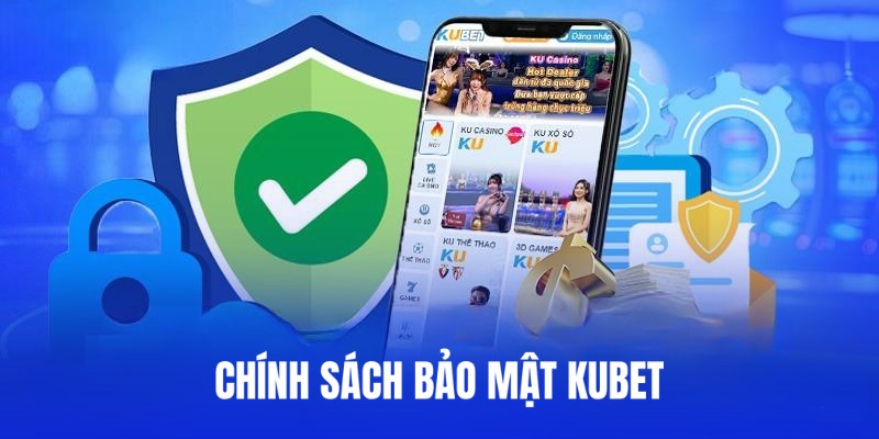 Chính bảo bảo mật dữ liệu của Kubet cho bet thủ tuyệt đối 100%