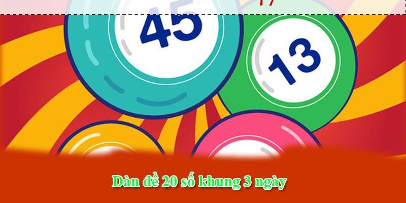 Khái niệm dàn đề 20 số khung 3 ngày chuẩn