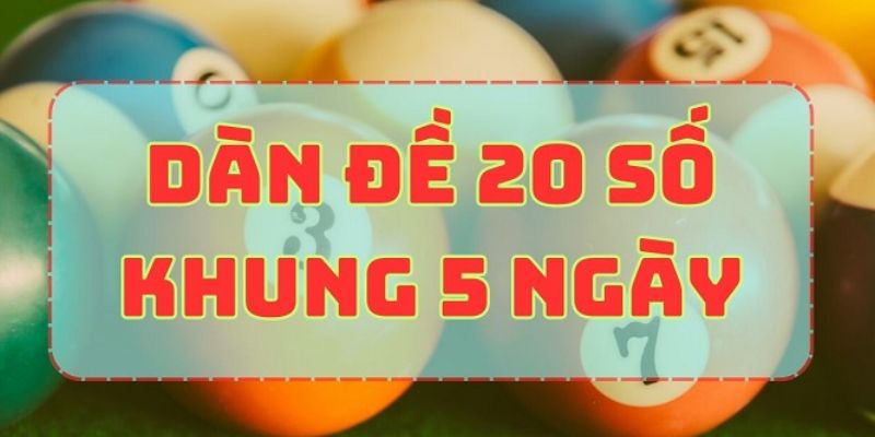 Đôi nét về khái niệm dàn đề 20 số khung 5 ngày