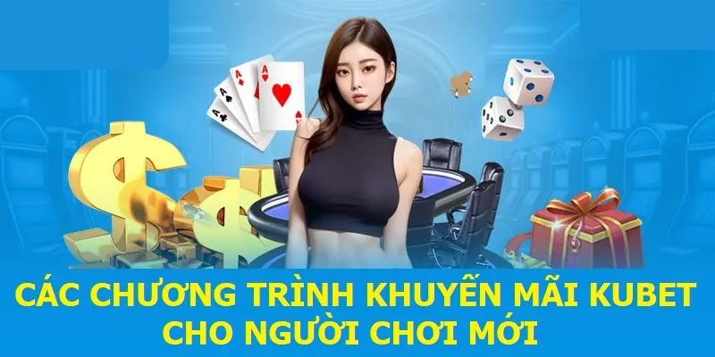 Một số khuyến mãi chào bạn mới nổi bật tại Kubet