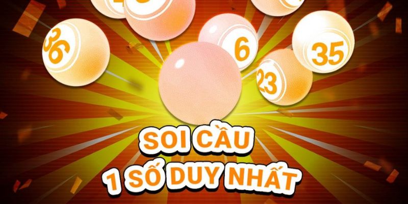 Đánh giá chung về soi cầu 1 số duy nhất